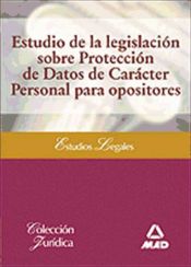 Estudio de la legislación sobre Protección de Datos de Carácter Personal para opositores de Ed. MAD
