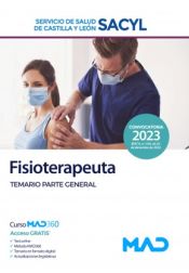 Fisioterapeuta. Temario parte general. Servicio de Salud de Castilla y León (SACYL) de Ed. MAD