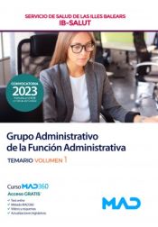 Grupo Administrativo de la Función Administrativa. Temario volumen 1. Servicio de Salud de Las Illes Balears (IB SALUT) de Ed. MAD