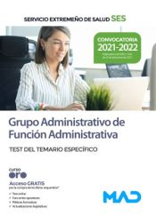 Grupo Administrativo de Función Administrativa. Test del temario específico. Servicio Extremeño de Salud (SES) de Ed. MAD