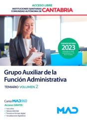 Grupo Auxiliar de la Función Administrativa (acceso libre). Temario volumen 2. Instituciones Sanitarias de la Comunidad Autónoma de Cantabria de Ed. MAD