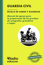 Guardia Civil. Escala de Cabos y Guardias. Manual de apoyo para la preparación de las pruebas de ortografía, gramática e inglés. de Ediciones Rodio