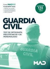 Guardia Civil Promoción 131. Test de Ortografía, Psicotécnicos y de Personalidad de Ed. MAD