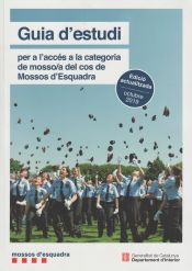 Guia d'estudi per a l'accés a la categoria de mosso/a del cos de Mossos d'Esquadra. Edició actualitzada octubre de 2019 de Generalitat de Catalunya