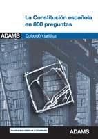 La Constitución española en 800 preguntas de Ed. Adams