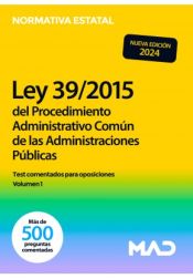 Ley 39/2015, de 1 de octubre, del Procedimiento Administrativo Común de las Administraciones Públicas. Test comentados para oposiciones volumen 1 de Ed. MAD