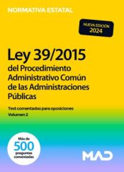 Ley 39/2015, de 1 de octubre, del Procedimiento Administrativo Común de las Administraciones Públicas. Test comentados para oposiciones volumen 2 de Ed. MAD