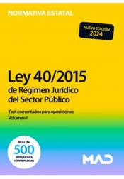 Ley 40/2015, de 1 de octubre, de Régimen Jurídico del Sector Público. Test comentados para oposiciones volumen 1 de Ed. MAD