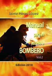 Manual para el acceso a bombero Vol. II: Edición 2018 de Jaime Heras López