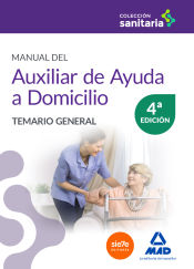 Manual del Auxiliar de Ayuda a Domicilio. Temario general de Ed. MAD