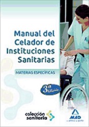Manual del Celador de Instituciones Sanitarias. Materias Específicas de Editorial MAD