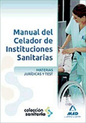 Manual del Celador de Instituciones Sanitarias. Materias Jurídicas y Test de Editorial MAD