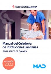 Manual del Celador/a de Instituciones Sanitarias. Simulacros de examen de Ed. MAD