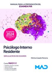 Manual para la preparación del examen PIR (Psicólogo Interno Residente). Simulacros de examen. Ministerio de Sanidad de Ed. MAD