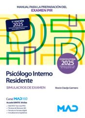 Manual para la preparación del examen PIR (Psicólogo Interno Residente). Simulacros de examen. Ministerio de Sanidad de Ed. MAD