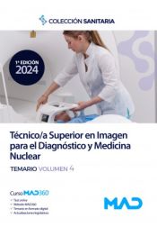 Manual del Técnico/a Superior en Imagen para el Diagnóstico y Medicina Nuclear. Temario volumen 4 de Ed. MAD