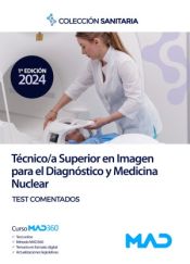 Manual del Técnico/a Superior en Imagen para el Diagnostico y Medicina Nuclear. Test comentados de Ed. MAD