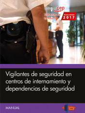 Manual. Vigilantes de seguridad en centros de internamiento y dependencias de seguridad de EDITORIAL CEP
