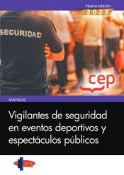 Manual. Vigilantes de seguridad en eventos deportivos y espectáculos públicos de Editorial CEP