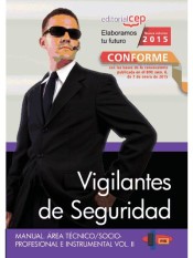 Manual de Vigilantes de Seguridad. Volumen II : Área Técnico/Socio-Profesional e Instrumental de Editorial CEP, SL