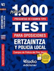 Más de 1.000 preguntas de examen tipo test. Ertzaintza y Policía local. Agentes de la Escala Básica. de Ediciones Rodio