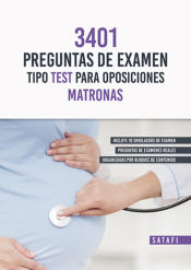MATRONAS, 3401 PREGUNTAS DE EXAMEN TIPO TEST PARA OPOSICIONES de EDITORIAL SATAFI
