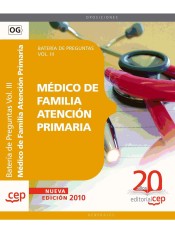 Médico de Familia Atención Primaria. Batería de preguntas Vol. III. de EDITORIAL CEP