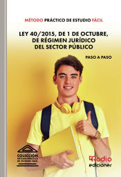 Método Práctico de Estudio Fácil. Ley 40/2015, de 1 de octubre, de Régimen Jurídico del Sector Público de Ediciones Rodio S. Coop. And.