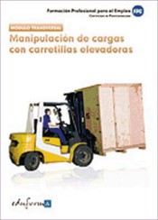 Módulo Transversal: Manipulación de cargas con carretillas elevadoras. Formación Profesional para el empleo. Certificado de Profesionalidad de Editorial MAD
