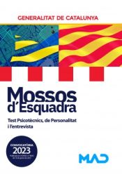 Mossos d´Esquadra. Test Psicotècnics, de Personalitat i lentrevista. Generalitat de Cataluña de Ed. MAD