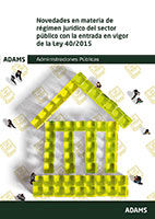 Novedades en materia de régimen jurídico del sector público con la entrada en vigor de la Ley 40-2015 de Ed. Adams