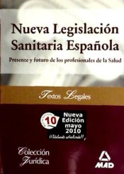 Nueva Legislación Sanitaria Española. Presente y Futuro de los Profesionales de la Salud de Ed. MAD