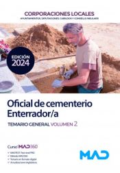 Oficial de cementerio/enterrador de Ayuntamientos, Diputaciones y otras Corporaciones Locales. Temario General volumen 2 de Ed. MAD