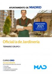 Oficial/a de Jardinería del Ayuntamiento de Madrid. Temario Grupo I de Ed. MAD