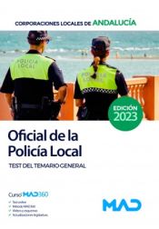 Oficial de la Policía Local de Andalucía. Test del Temario General de Ed. MAD