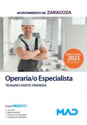 Operaria/o Especialista. Temario parte primera. Ayuntamiento de Zaragoza de Ed. MAD