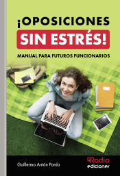 ¡OPOSICIONES SIN ESTRÉS! Manual para futuros funcionarios de Ediciones Rodio