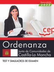 Ordenanza. Junta de Comunidades de Castilla-La Mancha. Test y simulacros de examen. Oposiciones de Editorial CEP