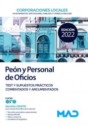 Peón/a y Personal de Oficios de Corporaciones Locales. Test y supuestos prácticos comentados y argumentados de Ed. MAD