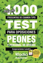 Peones y Personal de Oficios. Corporaciones Locales. Más de 1.000 preguntas de examen tipo test para oposiciones. de Ediciones Rodio