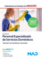 Personal Especializado de Servicios Domésticos (Grupo E). Temario de materias comunes. Comunidad Autónoma de Aragón de Ed. MAD