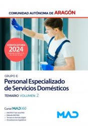Personal Especializado de Servicios Domésticos (Grupo E). Temario volumen 2. Comunidad Autónoma de Aragón de Ed. MAD