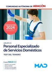 Personal Especializado de Servicios Domésticos (Grupo E). Test del Temario. Comunidad Autónoma de Aragón de Ed. MAD