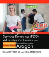 Personal Especializado de Servicios Domésticos (PESD). Administración General de la Comunidad Autónoma de Aragón. Temario y test de materias específicas de EDITORIAL CEP