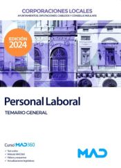 Personal Laboral de Ayuntamientos, Diputaciones y otras Corporaciones Locales. Temario General de Ed. MAD