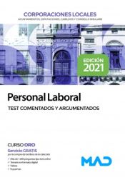 Personal Laboral de Corporaciones Locales. Test comentados y argumentados de Ed. MAD