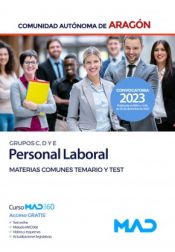 Personal Laboral (Grupos C, D y E) de la Administración General. Temario y Test materias comunes. Comunidad Autónoma de Aragón de Ed. MAD
