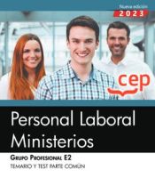 Personal Laboral Ministerios. Grupo Profesional E2. Temario y Test Parte Común de Editorial CEP