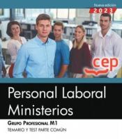 Personal Laboral Ministerios. Grupo Profesional M1. Temario y Test Parte Común de Editorial CEP