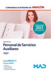 Personal de Servicios Auxiliares (Grupo E). Test. Comunidad Autónoma de Aragón de Ed. MAD